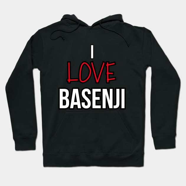 I love Basenji Hoodie by Word and Saying